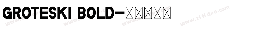 Groteski Bold字体转换